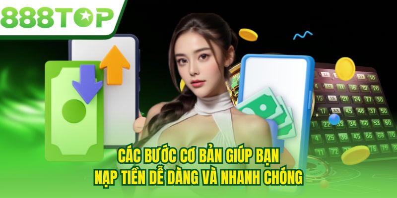 Các bước cơ bản giúp bạn nạp tiền dễ dàng và nhanh chóng